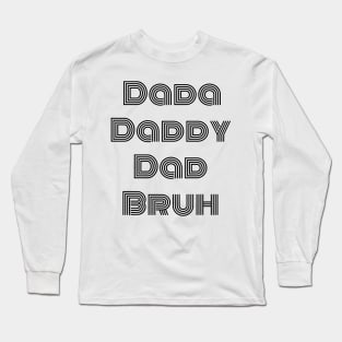 Men Dada Daddy Dad Bruh Fathers Day Funny Father, Father's Day gifts, Celebrating Dad Long Sleeve T-Shirt